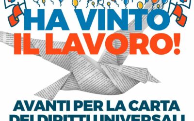 HA VINTO IL LAVORO. AVANTI PER LA CARTA  DEI DIRITTI UNIVERSALI DEL LAVORO