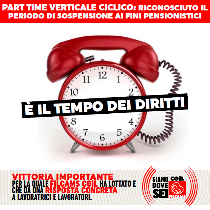 FILCAMS CGIL – PART TIME VERTICALE CICLICO: RICONOSCIUTO IL PERIODO DI SOSPENSIONE AI FINI PENSIONISTICI