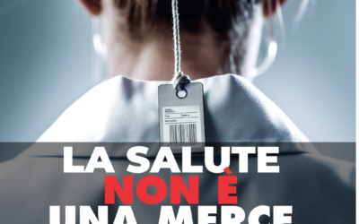 LA SALUTE NON E’ UNA MERCE