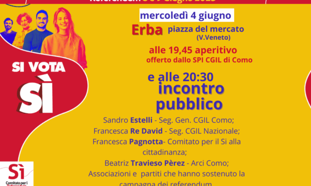 mercoledì 4 giugno incontro pubblico a Erba sui 5 referendum. Chiusura della campagna referendaria